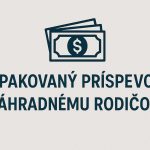 Opakovaný príspevok náhradnému rodičovi 2026